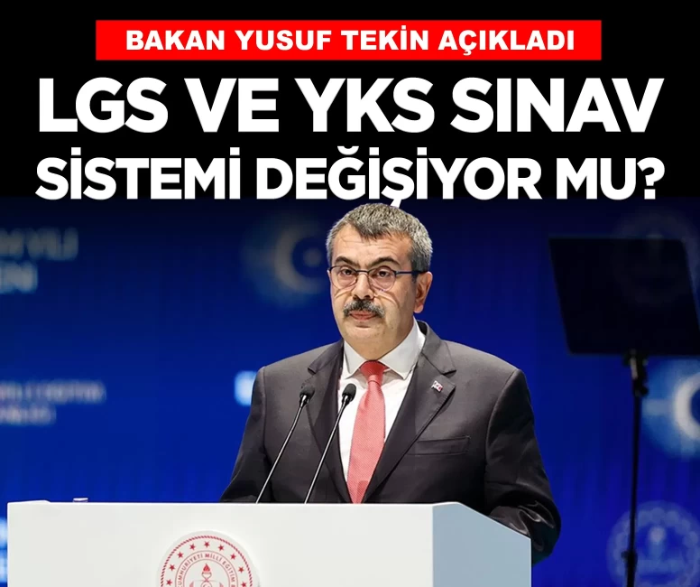 LGS ve YKS sınav sistemi değişiyor mu? Bakan Tekin açıkladı