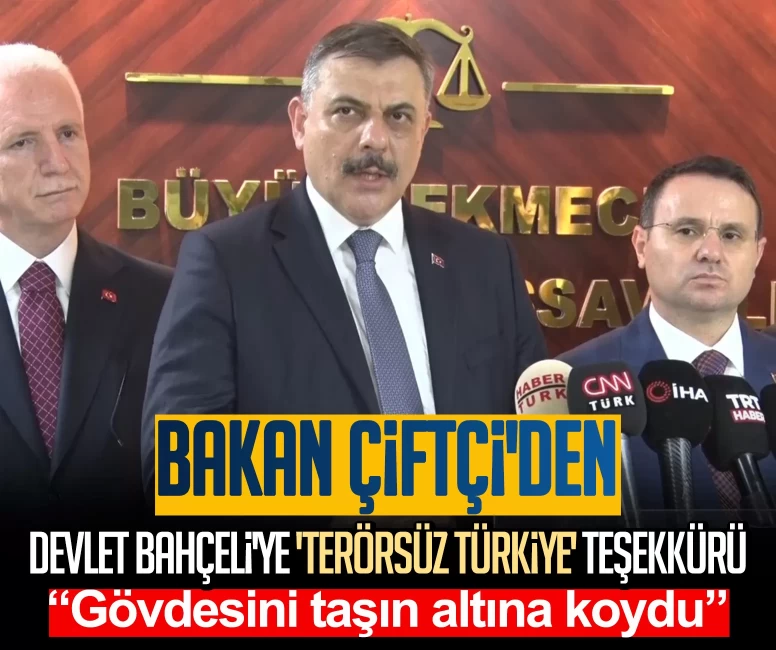 Bakan Çiftçi'den Devlet Bahçeli'ye 'Terörsüz Türkiye' teşekkürü: Gövdesini taşın altına koydu
