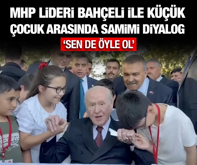 MHP Lideri Bahçeli ile küçük çocuk arasında samimi diyalog