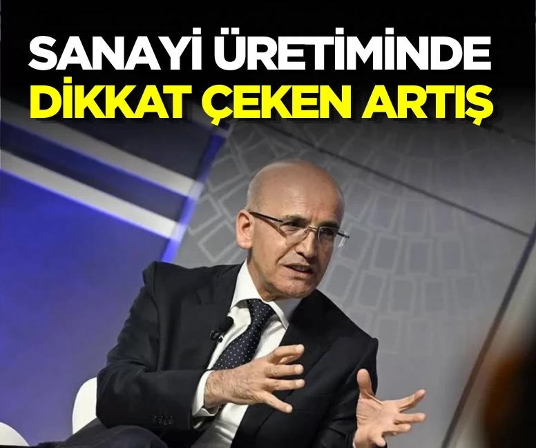 Bakan Şimşek açıkladı: Sanayi üretimi ikinci çeyrekte yüzde 1,9 büyüdü