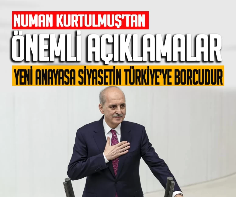 TBMM Başkanı Numan Kurtulmuş: Yeni anayasa siyasetin Türkiye’ye borcudur''