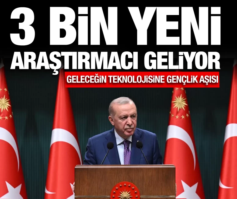 Cumhurbaşkanı Erdoğan: Teknoloji geleceği için 3 bin yeni araştırmacı yetişecek