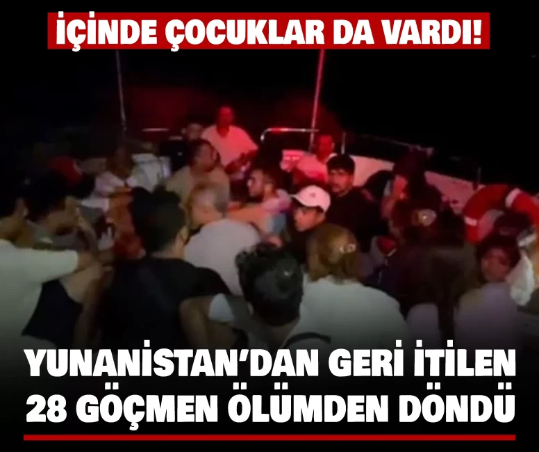 Yunanistan’dan geri itilen 28 göçmen ölümden döndü