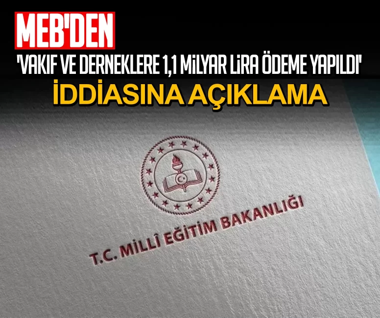 MEB'den 'Vakıf ve derneklere 1,1 milyar lira ödeme yapıldı' iddiasına açıklama