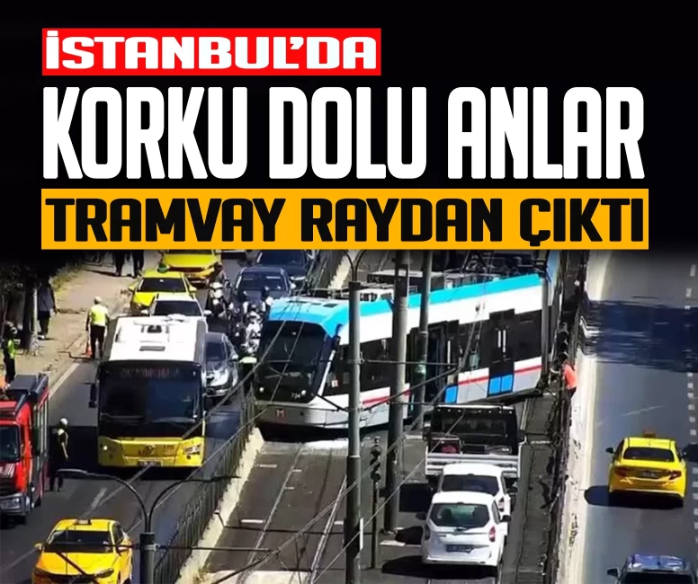 İstanbul'da tramvay raydan çıktı! Bölgeye ekipler sevk edildi