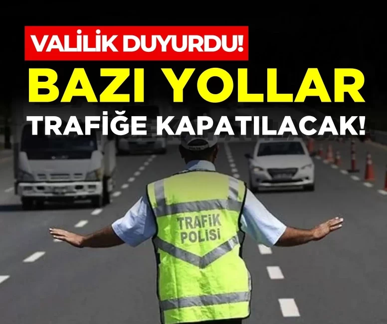 İstanbul'da bazı yollar trafiğe kapatılacak!