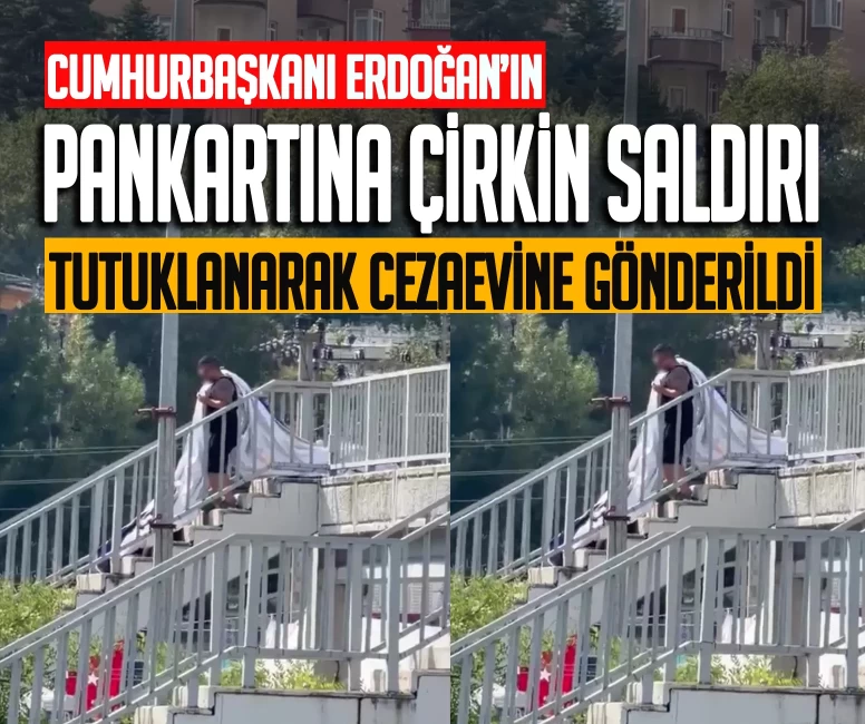 Cumhurbaşkanı Erdoğan'ın pankartına çirkin saldırı!