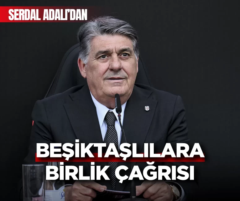 Serdal Adalı'dan Beşiktaş'a birlik çağrısı