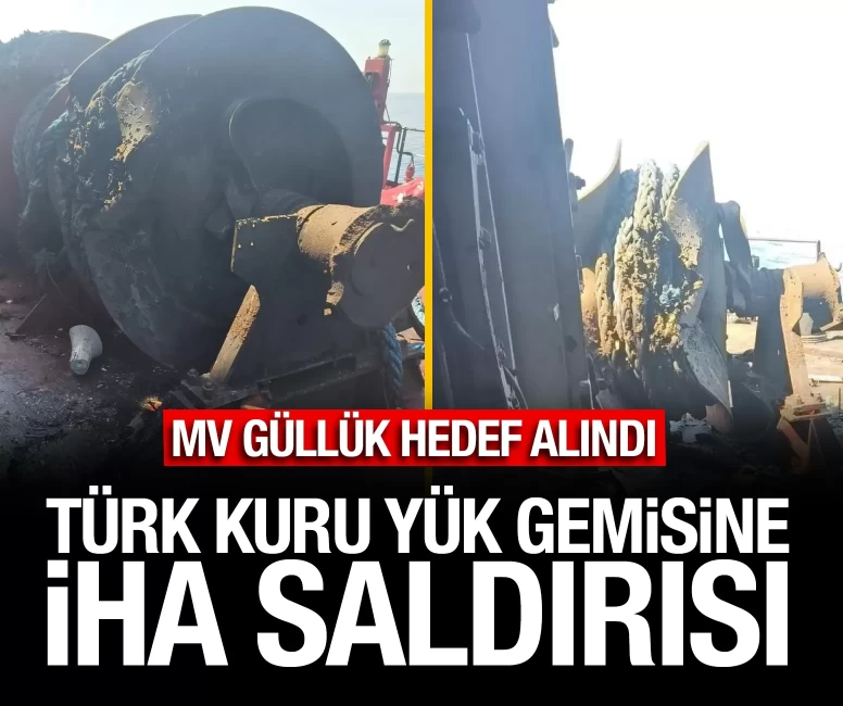 Türk kuru yük gemisine İHA saldırısı