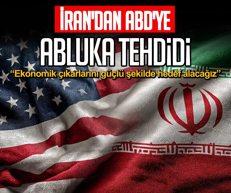 İran'dan ABD'ye abluka tehdidi: Ekonomik çıkarlarını güçlü şekilde hedef alacağız