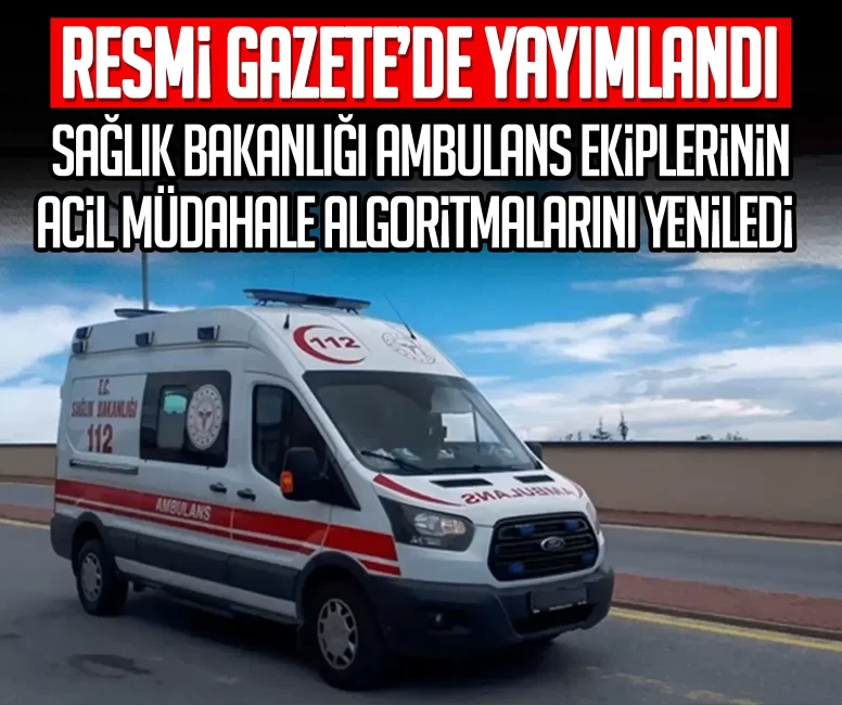 Sağlık Bakanlığı ambulans ekiplerinin acil müdahale algoritmalarını yeniledi