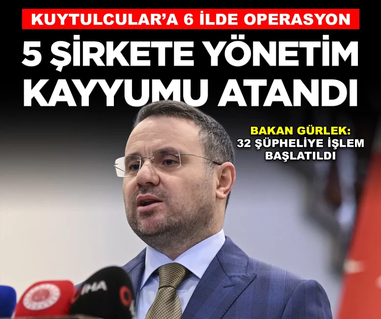 Kuytulcular yapılanmasına 6 ilde operasyon! Bakan Gürlek: 5 şirkete kayyum atandı