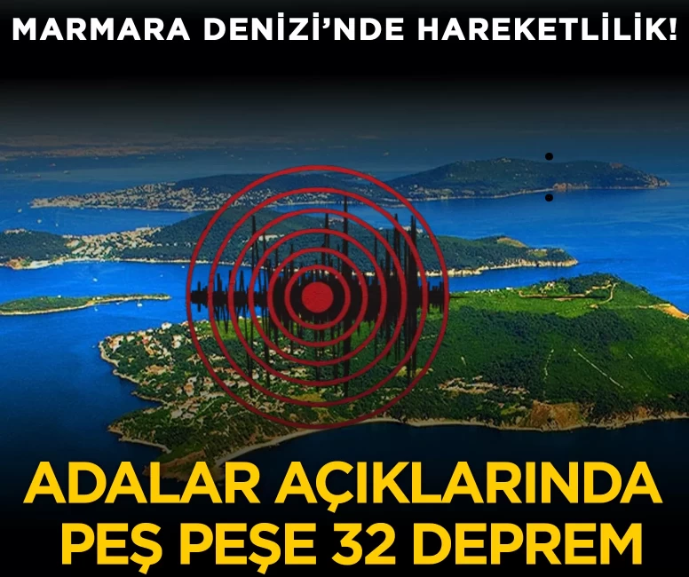 Adalar açıklarında 32 deprem meydana geldi