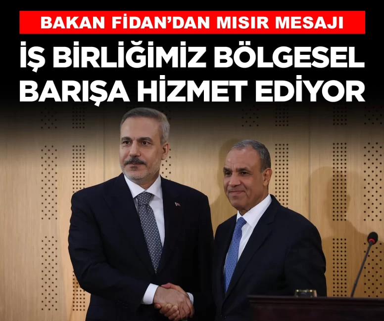 Bakan Fidan’dan Mısır mesajı: 'İş birliğimiz bölgesel barışa hizmet ediyor'