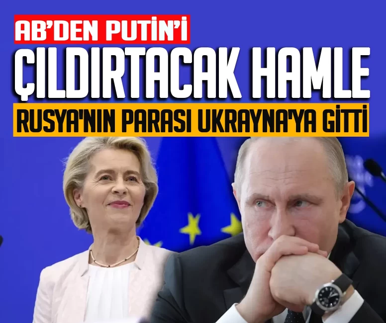 AB'den Putin'i kızdıracak adım! Rusya'nın parası Ukrayna'ya gitti