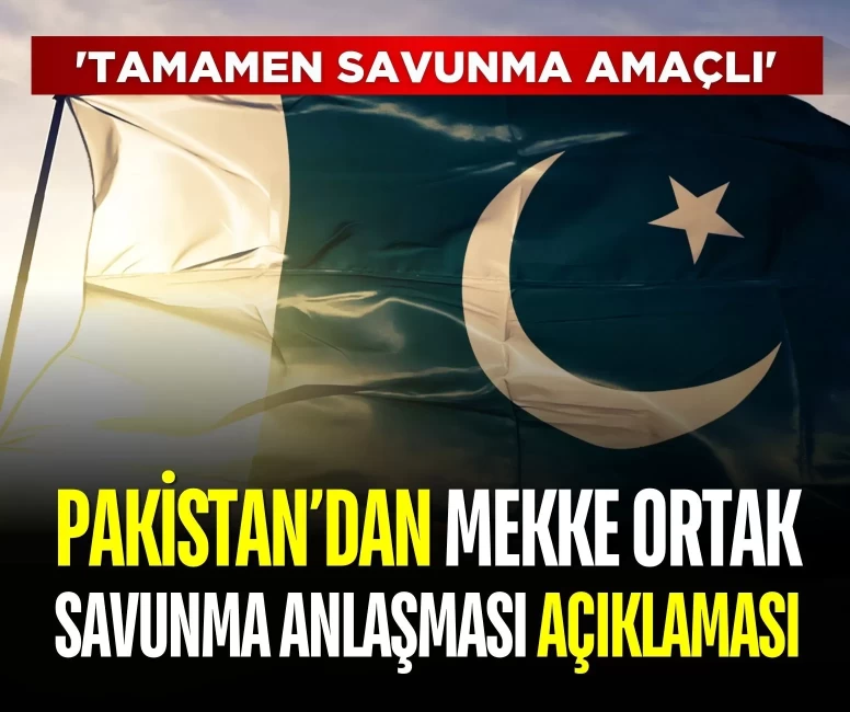 Pakistan’dan Mekke Ortak Savunma Anlaşması açıklaması: 'Tamamen savunma amaçlı'