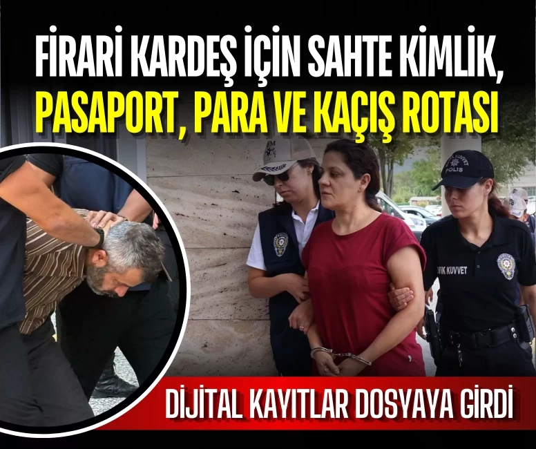 Firari kardeş için sahte kimlik, pasaport, para ve kaçış rotası: Dijital kayıtlar dosyaya girdi