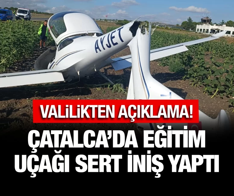 Çatalca'da eğitim uçağı sert iniş yaptı