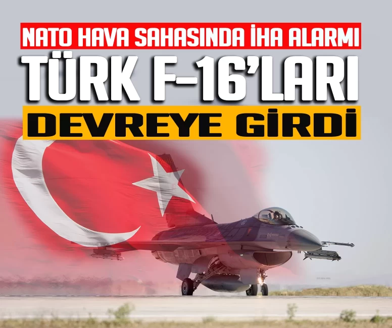 Letonya hava sahasını ihlal eden İHA'yı Türk F-16’ları düşürdü