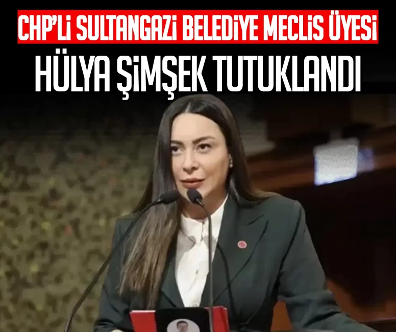 CHP’li Sultangazi Belediye Meclis üyesi Hülya Şimşek tutuklandı