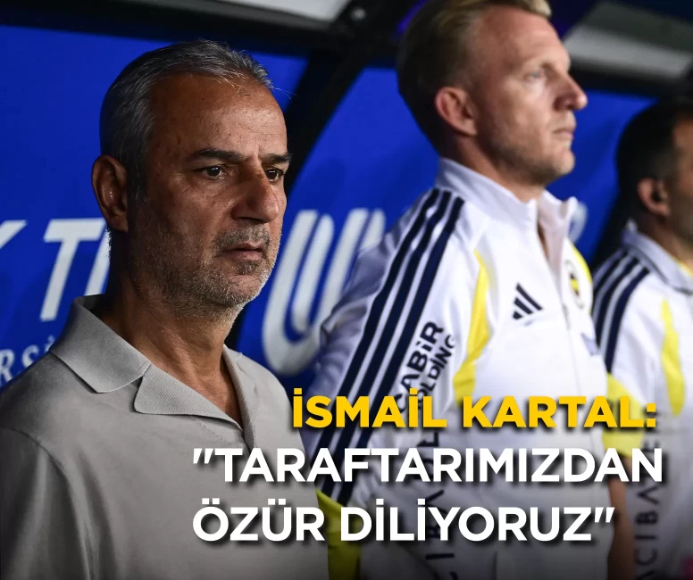 İsmail Kartal'dan taraftara özür