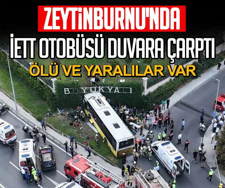 Zeytinburnu'nda İETT otobüsü duvara çarptı: 2 ölü, 17 yaralı