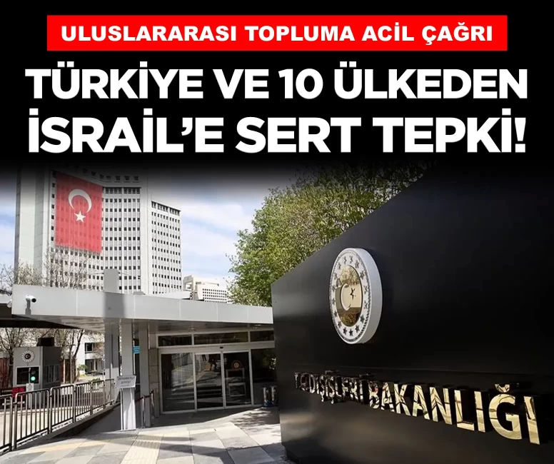 Türkiye ve 10 ülkeden İsrail'in Suriye'deki saldırılarına sert tepki!