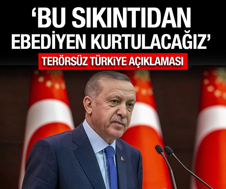 Cumhurbaşkanı Erdoğan'dan Terörsüz Türkiye açıklaması
