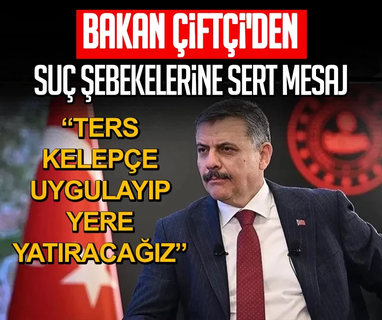 İçişleri Bakanı Mustafa Çiftçi'den suç şebekelerine sert mesaj