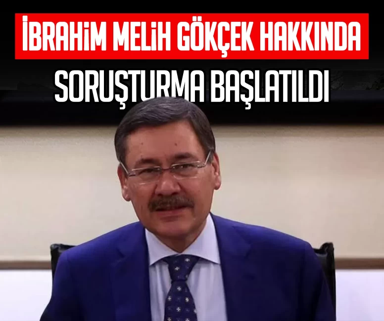 İbrahim Melih Gökçek hakkında soruşturma başlatıldı