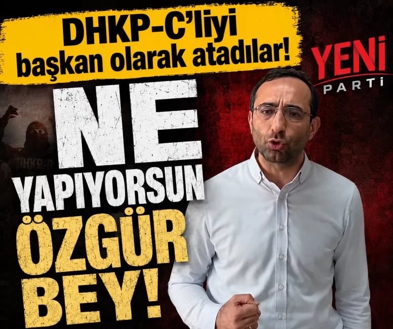 Yeni Parti'de atanan ilçe başkanının DHKP-C üyesi olduğu iddiası ortalığı karıştırdı!