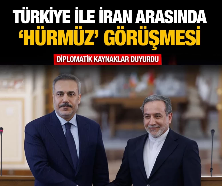 Türkiye ile İran arasında ‘Hürmüz’ görüşmesi