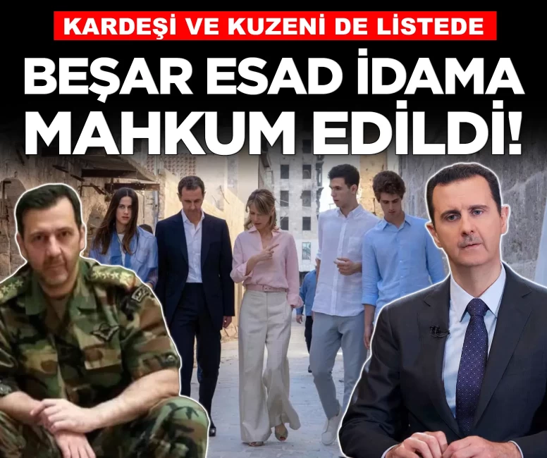 Suriye'de devrik lider Beşar Esad idama mahkum edildi
