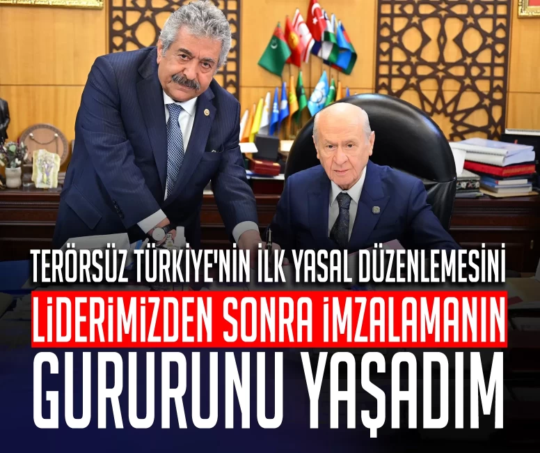MHP’li Yıldız: Terörsüz Türkiye'nin ilk yasal düzenlemesini liderimizden sonra imzalamanın gururunu yaşadım
