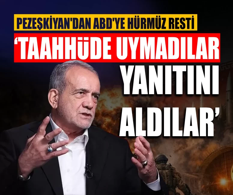 Pezeşkiyan: ABD'nin Hürmüz Boğazı ile ilgili mutabakatı ihlallerine karşılık verdik