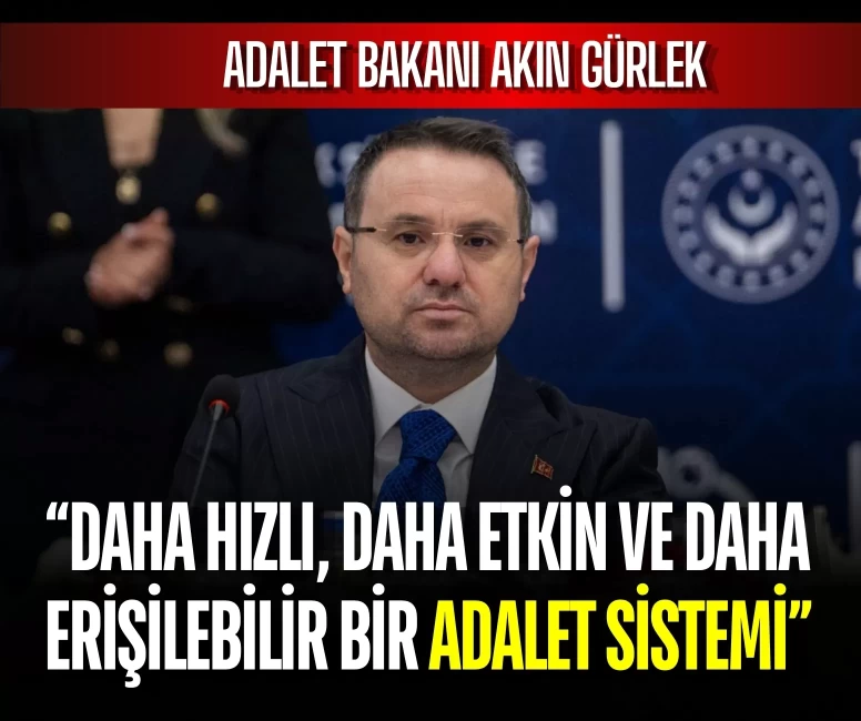 Adalet Bakanı Akın Gürlek: 'Türkiye Yüzyılı’nı Adaletin Yüzyılı Kılma hedefimiz doğrultusunda çalışmalarımızı sürdürüyoruz'
