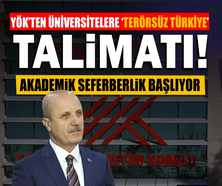YÖK’ten üniversitelere “Terörsüz Türkiye” talimatı! Akademik seferberlik başlıyor