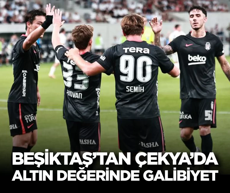 Beşiktaş'tan Çekya'da altın değerinde galibiyet