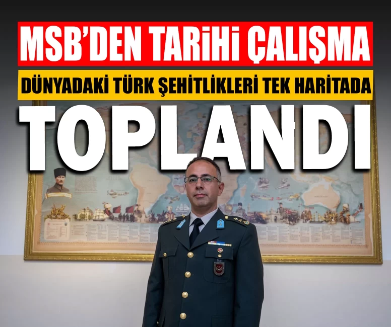 MSB’den tarihi çalışma: Dünyadaki Türk şehitlikleri tek haritada toplandı