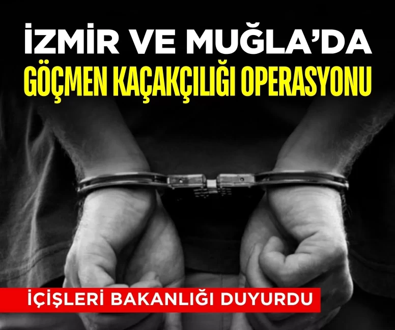 İzmir ve Muğla’da göçmen kaçakçılığı operasyonu: 9 organizatör yakalandı