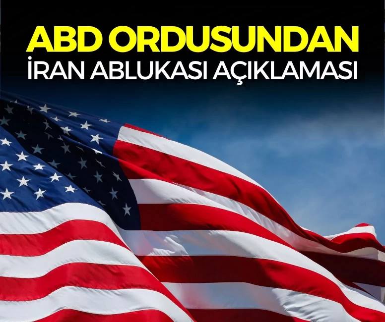 ABD ordusundan İran ablukası açıklaması: 55 ticari gemi farklı rotalara yönlendirildi