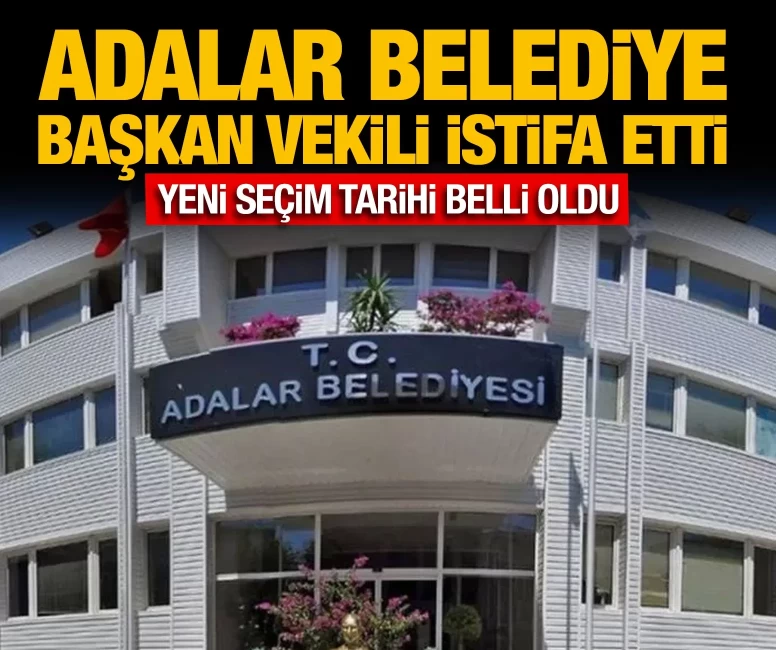 Adalar Belediye Başkan Vekili istifa etti: Yeni seçim tarihi belli oldu