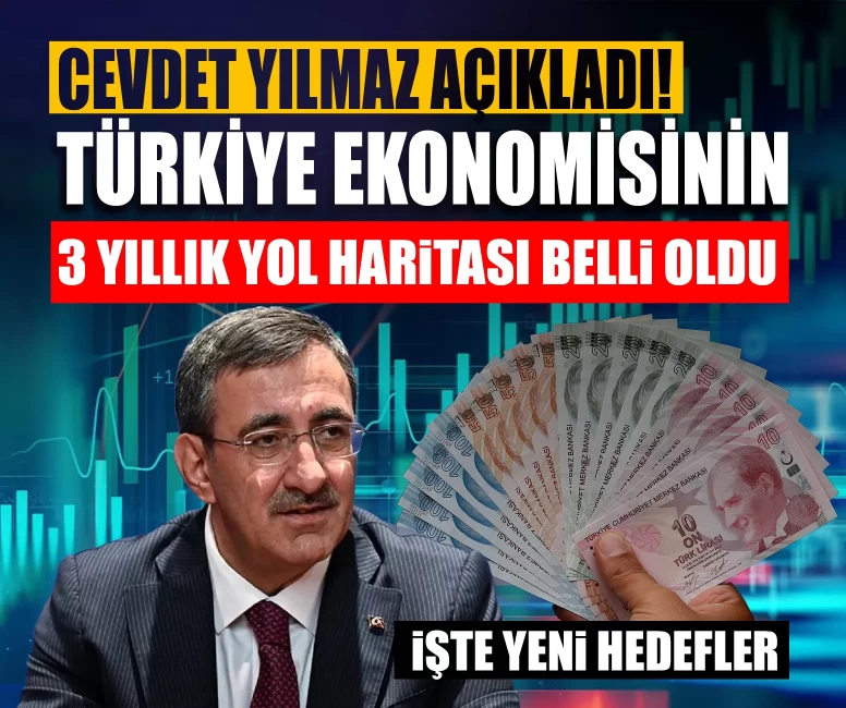 Cevdet Yılmaz açıkladı! Türkiye ekonomisinin 3 yıllık yol haritası belli oldu