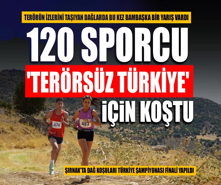 Şırnak'ta Dağ Koşuları Türkiye Şampiyonası finali yapıldı: 120 sporcu 'Terörsüz Türkiye' için koştu