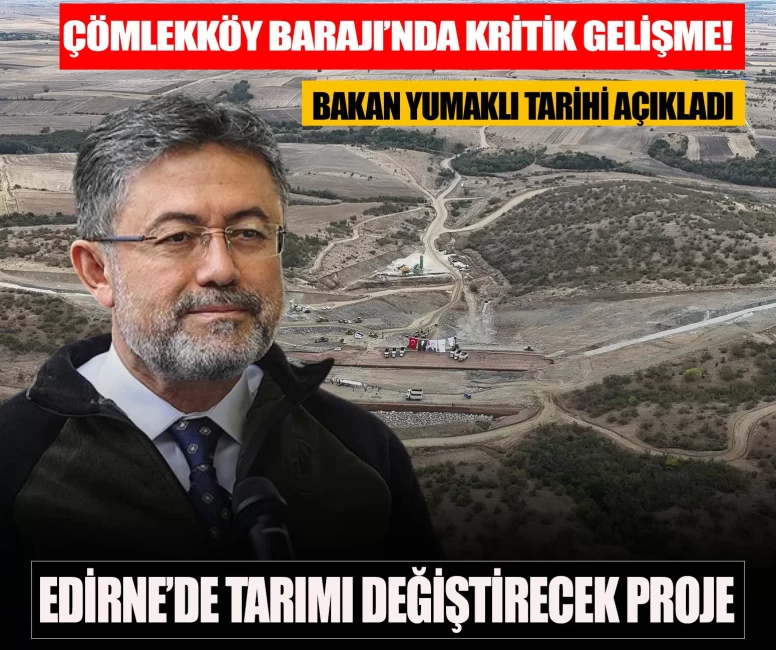 Çömlekköy Barajı’nda kritik gelişme! Bakan Yumaklı tarihi açıkladı