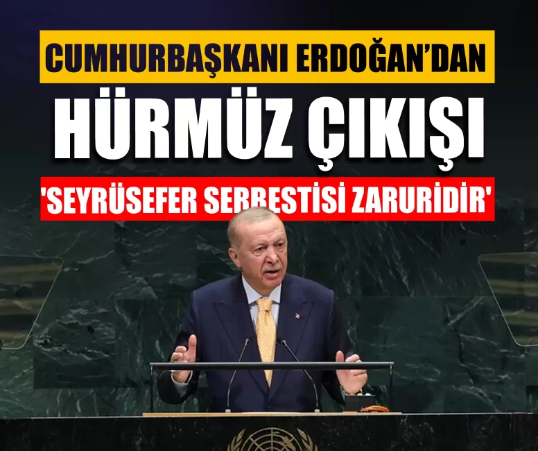 Cumhurbaşkanı Erdoğan’dan Hürmüz Boğazı çıkışı: 'Seyrüsefer serbestisi zaruridir'