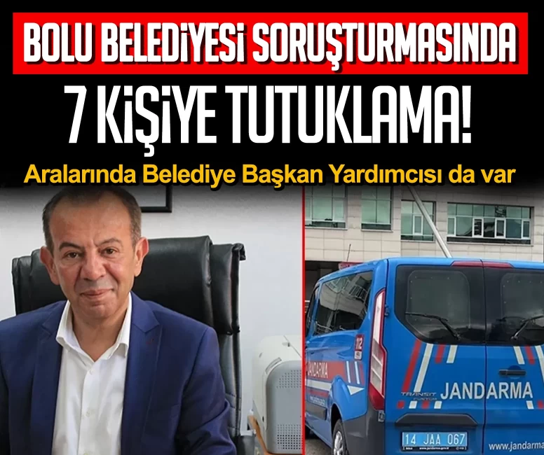 Bolu Belediyesi soruşturmasında 7 kişiye tutuklama!