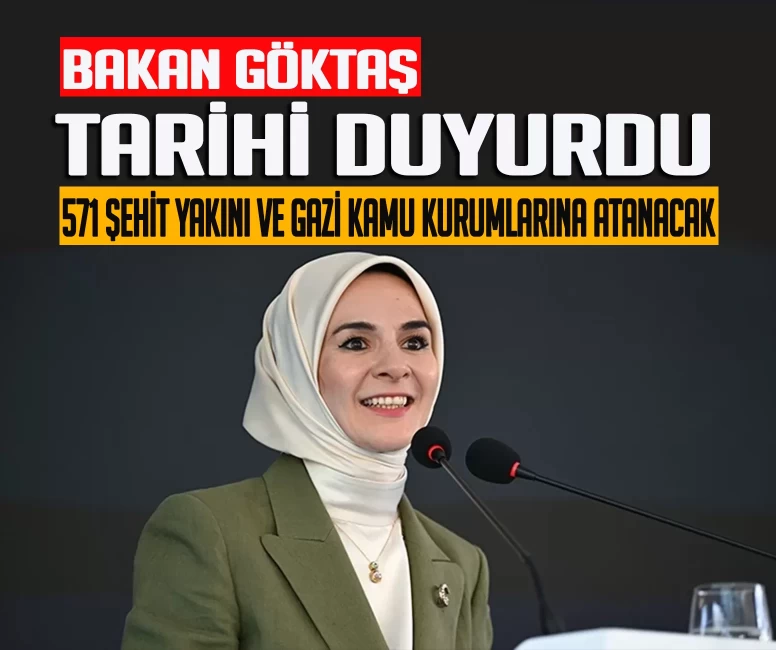 Bakan Göktaş duyurdu: 571 şehit yakını ve gazi kamu kurumlarına atanacak
