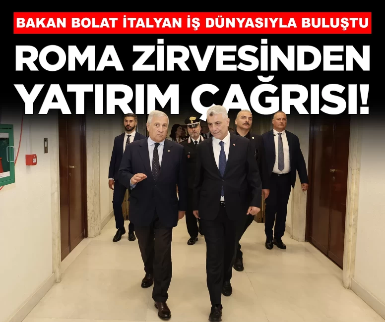 Bakan Bolat, İtalyan yatırımcılara seslendi: 'Türkiye'de daha fazla yatırım yapın'