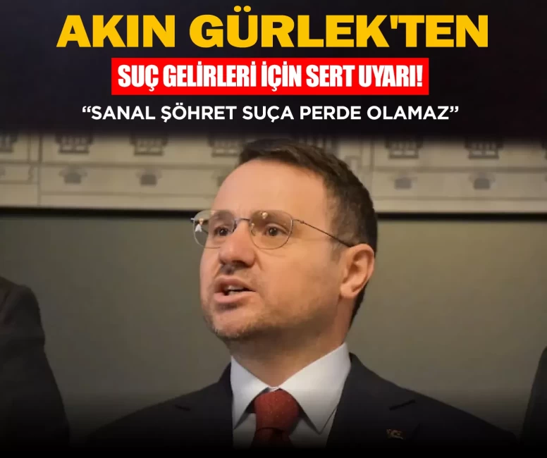 Akın Gürlek'ten suç gelirleri için sert uyarı! “Sanal şöhret suça perde olamaz”
